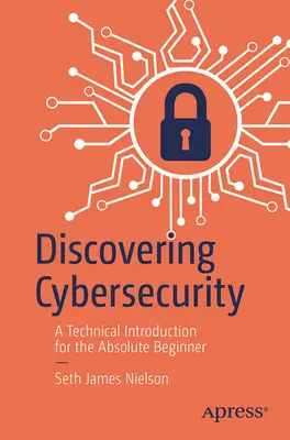 Descoperirea securității cibernetice: O introducere tehnică pentru începătorii absoluți - Discovering Cybersecurity: A Technical Introduction for the Absolute Beginner