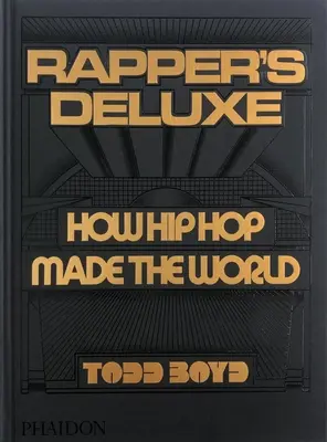 Rapper's Deluxe: Cum a făcut hip-hop-ul lumea - Rapper's Deluxe: How Hip Hop Made the World