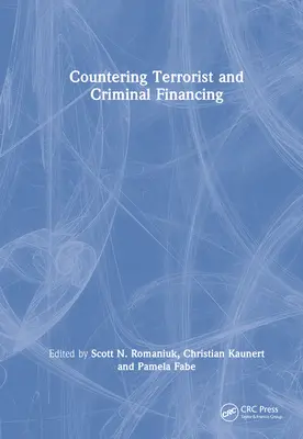 Combaterea finanțării terorismului și a criminalității: Teorie și practică - Countering Terrorist and Criminal Financing: Theory and Practice