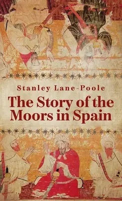 Povestea maurilor în Spania Hardcover - Story Of The Moors In Spain Hardcover