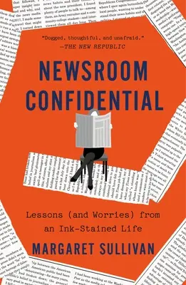Newsroom Confidential: Lecții (și îngrijorări) dintr-o viață pătată de cerneală - Newsroom Confidential: Lessons (and Worries) from an Ink-Stained Life