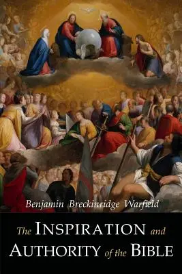 Inspirația și autoritatea Bibliei - The Inspiration and Authority of the Bible