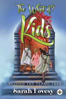 The What if? Copii - Dincolo de copacul cu flăcări - The What if? Kids Beyond the Flame Tree