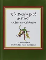 Festivalul Boar's Head: O celebrare a Crăciunului - The Boar's Head Festival: A Christmas Celebration