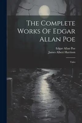 Operele complete ale lui Edgar Allan Poe: Povestiri - The Complete Works Of Edgar Allan Poe: Tales