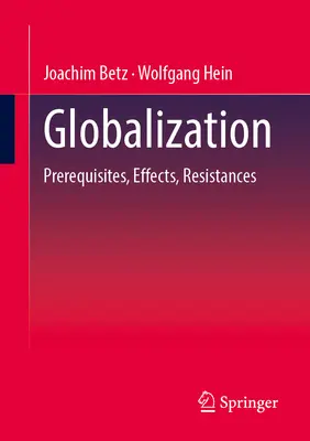 Globalizarea: Premise, efecte, rezistențe - Globalization: Prerequisites, Effects, Resistances