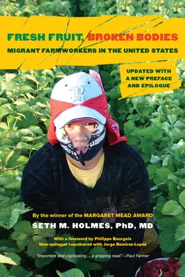 Fructe proaspete, corpuri rupte: Migrant Farmworkers in the United States, Updated with a New Preface and Epilogue Volume 27 - Fresh Fruit, Broken Bodies: Migrant Farmworkers in the United States, Updated with a New Preface and Epilogue Volume 27