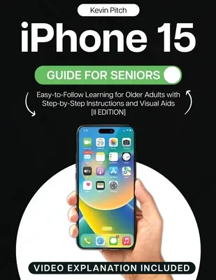 Ghidul iPhone 15 pentru seniori: Învățare ușor de urmat pentru persoanele în vârstă cu instrucțiuni pas cu pas și ajutoare vizuale [EDIȚIA a II-a] - iPhone 15 Guide for Seniors: Easy-to-Follow Learning for Older Adults with Step-by-Step Instructions and Visual Aids [II EDITION]