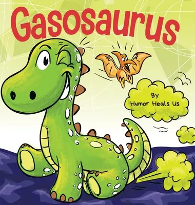 Gasosaurus: Funny Rhyming Story Picture Book for Kids and Adults About a Farting Dinosaur, Early Reader - Gasosaurus: A Funny Rhyming Story Picture Book for Kids and Adults About a Farting Dinosaur, Early Reader