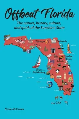 Offbeat Florida: Natura, istoria, cultura și ciudățeniile din Sunshine State - Offbeat Florida: The nature, history, culture, and quirk of the Sunshine State