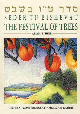 Seder Tu Bishevat: Sărbătoarea pomilor (The Festival of Trees) - Seder Tu Bishevat: The Festival of Trees