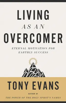 Trăind ca un biruitor: Motivație eternă pentru succesul pământesc - Living as an Overcomer: Eternal Motivation for Earthly Success