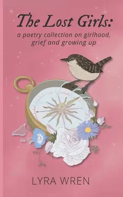 The Lost Girls: o colecție de poezii despre copilărie, durere și maturizare - The Lost Girls: a poetry collection on girlhood, grief and growing up