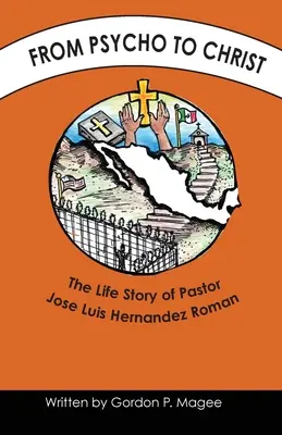 De la psihopat la Hristos: Povestea de viață a pastorului Jose Luis Hernandez Roman - From Psycho to Christ: The Life Story of Pastor Jose Luis Hernandez Roman