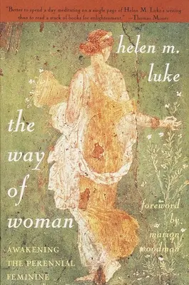 Calea femeii: Trezirea feminității perene - The Way of Woman: Awakening the Perennial Feminine