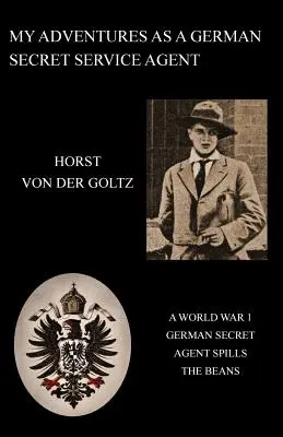 Aventurile mele ca agent al serviciilor secrete germane (Ww1) - My Adventures as a German Secret Service Agent (Ww1)