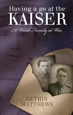 Having a Go at the Kaiser - O familie galeză în război - Having a Go at the Kaiser - A Welsh Family at War