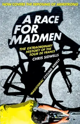 O cursă pentru nebuni: O istorie a Turului Franței - A Race for Madmen: A History of the Tour de France