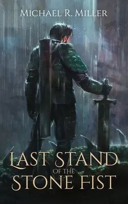Last Stand of the Stone Fist: O nuvelă Songs of Chaos - Last Stand of the Stone Fist: A Songs of Chaos Novella