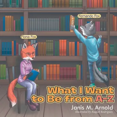 Ce vreau să fiu de la A la Z - What I want to be From A - Z