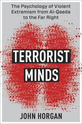 Minți teroriste: Psihologia extremismului violent de la Al-Qaeda la extrema dreaptă: The Psychology of Violent Extremism from Al-Qaeda to the Far Right - Terrorist Minds: The Psychology of Violent Extremism from Al-Qaeda to the Far Right