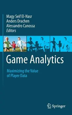 Game Analytics: Maximizarea valorii datelor despre jucători - Game Analytics: Maximizing the Value of Player Data