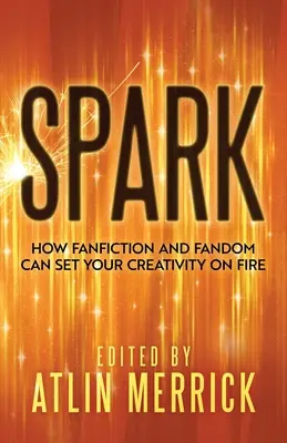 Scânteie: Cum fanfiction-ul și fandom-ul îți pot pune creativitatea pe foc - Spark: How Fanfiction and Fandom Can Set Your Creativity On Fire