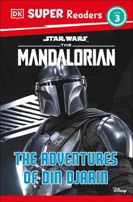DK Super Readers Level 3 Star Wars the Mandalorian aventurile lui Din Djarin - DK Super Readers Level 3 Star Wars the Mandalorian the Adventures of Din Djarin