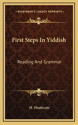 Primii pași în idiș: Citire și gramatică - First Steps In Yiddish: Reading And Grammar