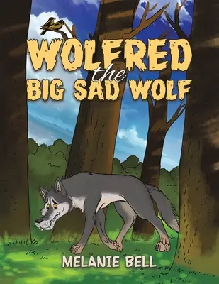 Wolfred, lupul cel mare și trist - Wolfred the Big Sad Wolf