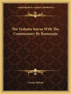 Vedanta Sutras cu comentariul lui Ramanuja - The Vedanta Sutras With The Commentary By Ramanuja