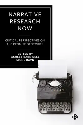 Cercetarea narativă acum: Perspective critice asupra promisiunii poveștilor - Narrative Research Now: Critical Perspectives on the Promise of Stories