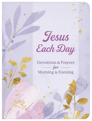 Isus în fiecare zi Devoțiuni și rugăciuni pentru dimineață și seară - Jesus Each Day Devotions & Prayers for Morning & Evening