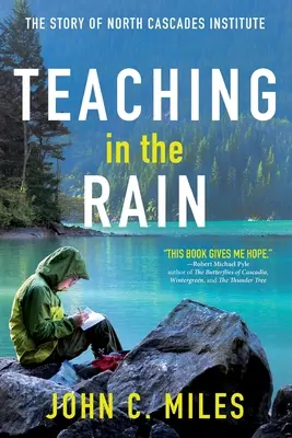 Predarea în ploaie: Povestea Institutului North Cascades - Teaching in the Rain: The Story of North Cascades Institute