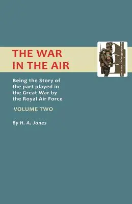 War in the Air.Being the Story of the Part Played in the Great War by the Royal Air Force. Volumul doi. - War in the Air.Being the Story of the Part Played in the Great War by the Royal Air Force. Volume Two.