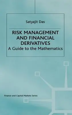 Managementul riscului și instrumentele financiare derivate: Un ghid al matematicii - Risk Management and Financial Derivatives: A Guide to the Mathematics