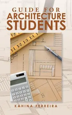 Ghid pentru studenții la arhitectură - Guide for Architecture Students