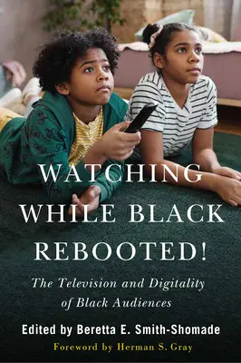 Watching While Black Rebooted!: Televiziunea și digitalitatea audiențelor de culoare - Watching While Black Rebooted!: The Television and Digitality of Black Audiences