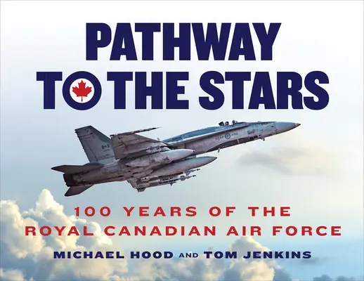 Calea spre stele: 100 de ani de Forțele Aeriene Regale Canadiene - Pathway to the Stars: 100 Years of the Royal Canadian Air Force