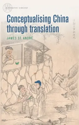 Conceptualizarea Chinei prin traducere - Conceptualising China Through Translation