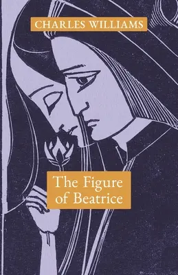 Figura lui Beatrice: Un studiu în Dante - The Figure of Beatrice: A Study in Dante