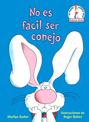 No Es Fcil Ser Conejo (Nu e ușor să fii iepuraș, ediție spaniolă) - No Es Fcil Ser Conejo (It's Not Easy Being a Bunny Spanish Edition)