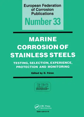 Coroziunea marină a oțelurilor inoxidabile: Testare, selecție, experiență, protecție și monitorizare - Marine Corrosion of Stainless Steels: Testing, Selection, Experience, Protection and Monitoring