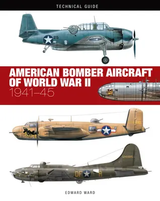 Avioane de bombardament americane din al Doilea Război Mondial: 1941-1945 - American Bomber Aircraft of World War II: 1941-45