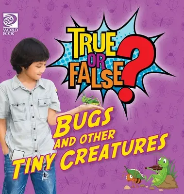 Adevărat sau fals? Gândacii și alte creaturi minuscule - True or False? Bugs and Other Tiny Creatures