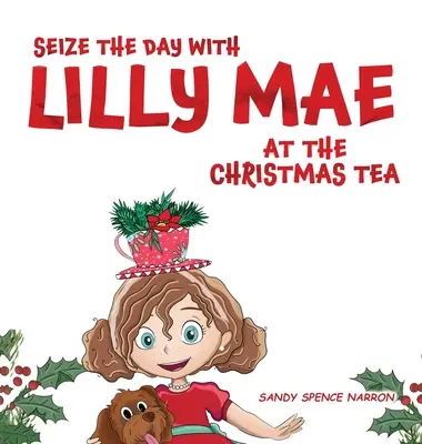 Profitați de zi cu Lilly Mae la ceaiul de Crăciun - Seize the Day with Lilly Mae at the Christmas Tea