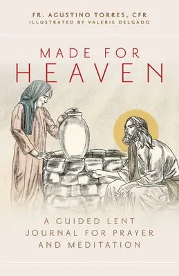 Făcut pentru cer: Un jurnal ghidat de Postul Mare pentru rugăciune și meditație - Made for Heaven: A Guided Lent Journal for Prayer and Meditation
