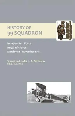 ISTORIA ESCADRILEI 99. Forță independentă. Royal Air Force. Martie, 1918 - noiembrie, 1918 - HISTORY OF 99 SQUADRON. Independent Force. Royal Air Force. March, 1918 - November, 1918