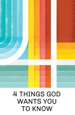 4 lucruri pe care Dumnezeu vrea să le știi (pachet de 25) - 4 Things God Wants You to Know (25-Pack)