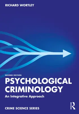 Criminologie psihologică: O abordare integrativă - Psychological Criminology: An Integrative Approach